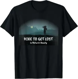 Hike to Get-Lost in Nature's Beauty for Nature Lovers T-Shirt