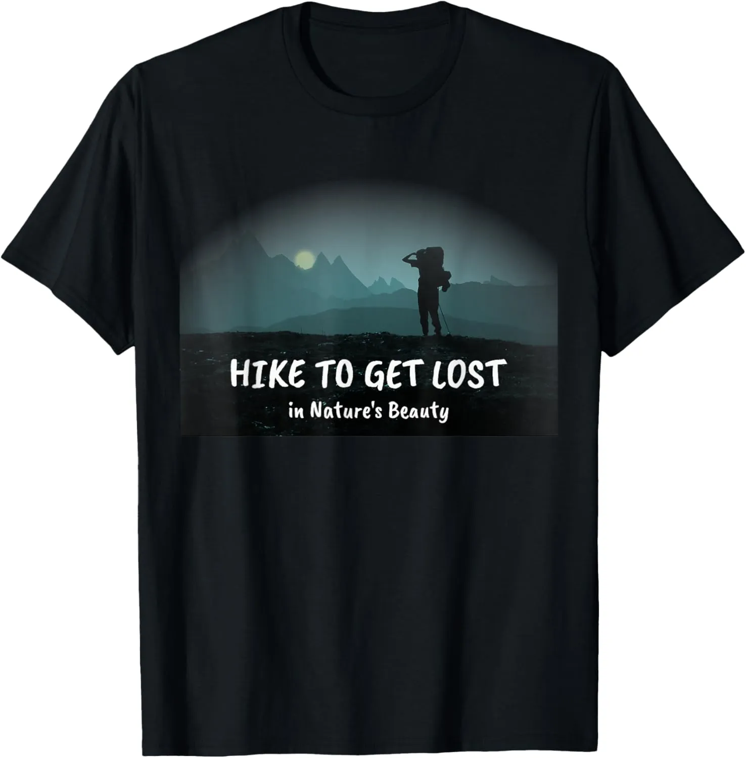 Hike to Get-Lost in Nature's Beauty for Nature Lovers T-Shirt